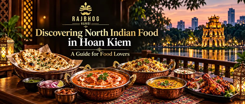Discovering North Indian Food in Hoan Kiem